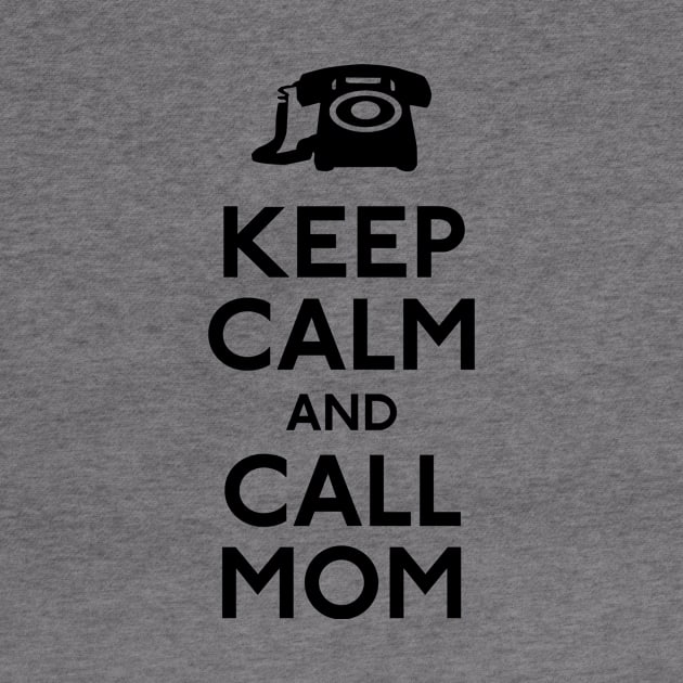 Keep Calm and Call Mom by CafePretzel